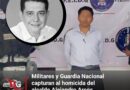 Militares y GN capturan al homicida del alcalde Alejandro Arcos Catalán