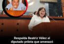 Respalda Beatriz Vélez al diputado priísta que amenazó de muerte a fotorreportero
