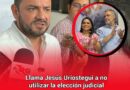 Llama Jesús Uriostegui a no utilizar la elección judicial como «trampolín político»