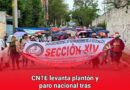 CNTE levanta plantón y paro nacional tras acuerdo con Segob