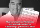 Muere el alcalde de Metlatónoc tras atentado armado en Chilpancingo; gobernadora llama a FGE esclarecer el caso