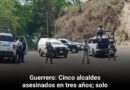 Guerrero: Cinco alcaldes asesinados en tres años; solo uno con proceso judicial