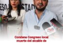 Condena Congreso local muerte del alcalde de Metlatónoc, Isaías Rojas