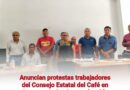 Anuncian protestas trabajadores del Consejo Estatal del Café en Atoyac ante inminente despido 