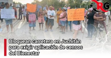 Bloquean carretera en Juchitán para exigir aplicación de censos del Bienestar